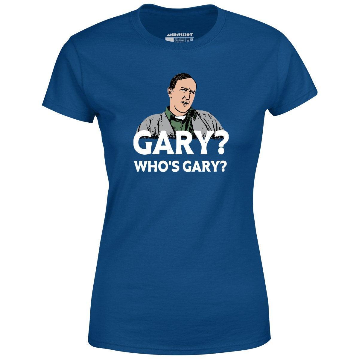 Gary? Who's Gary? - Women's T-Shirt Female Product Image