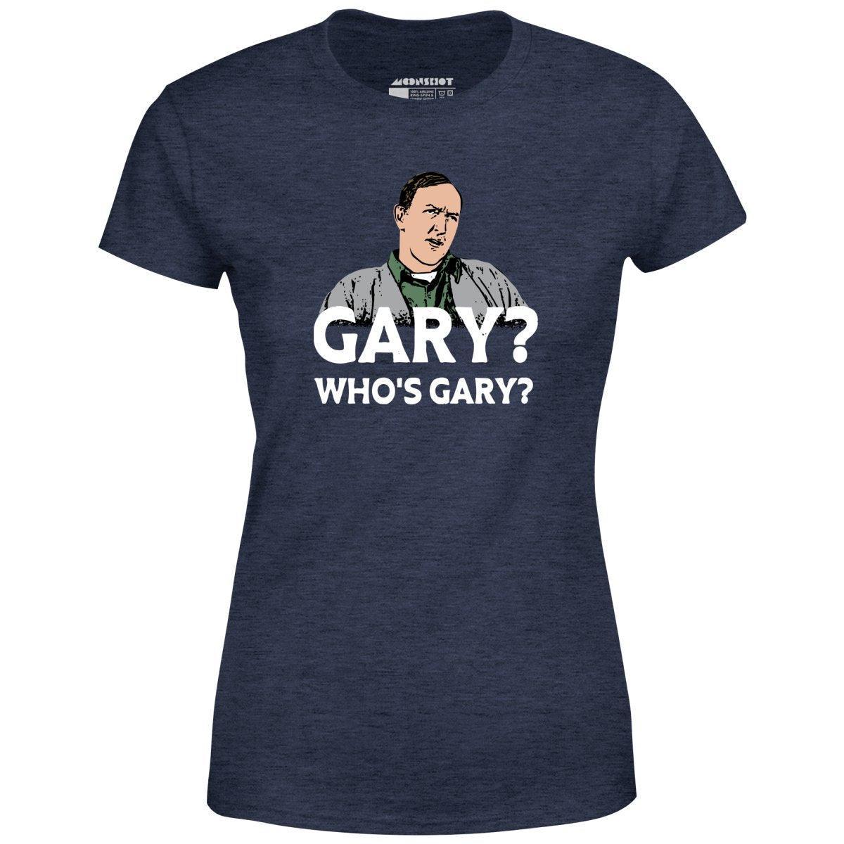 Gary? Who's Gary? - Women's T-Shirt Female Product Image