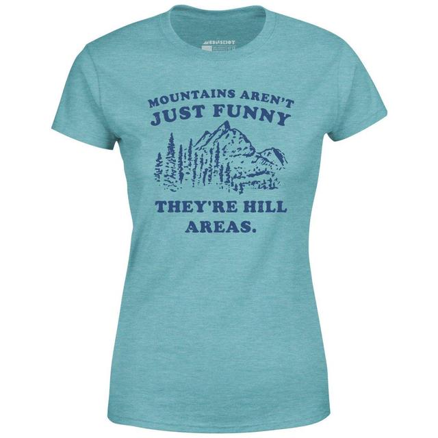 Mountains Aren't Just Funny - Women's T-Shirt Female Product Image