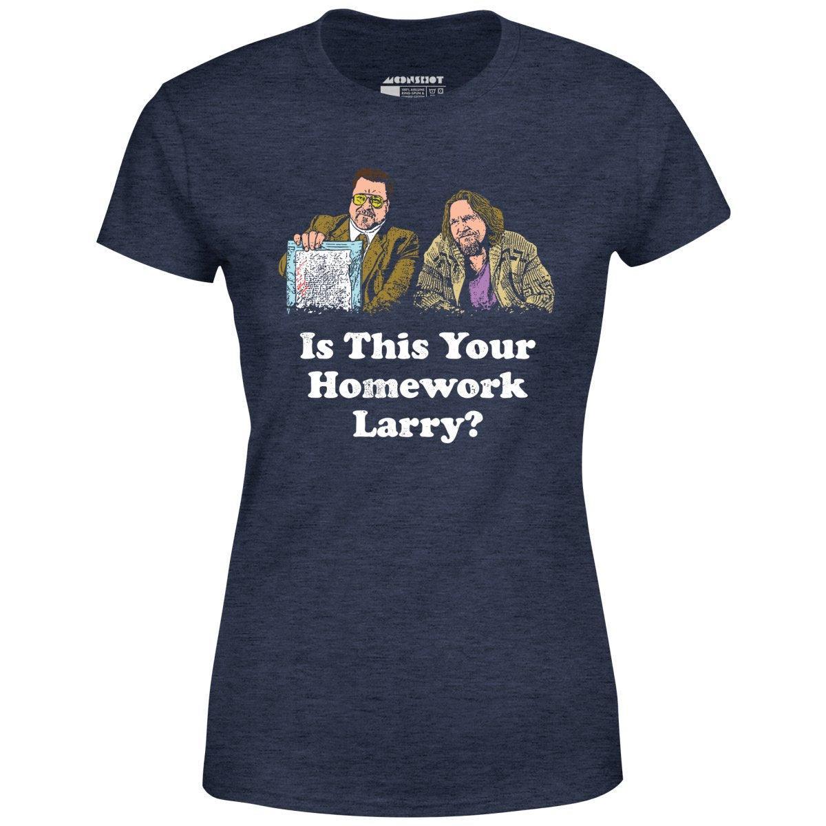 Is This Your Homework, Larry? - Women's T-Shirt Female Product Image