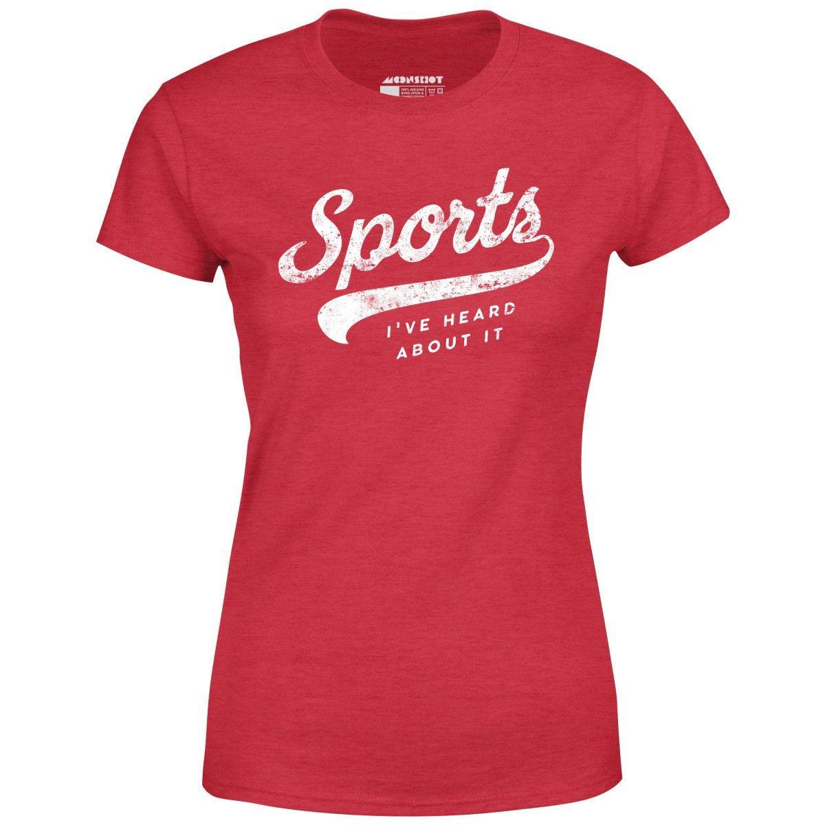 Sports - I've Heard About It - Women's T-Shirt Female Product Image