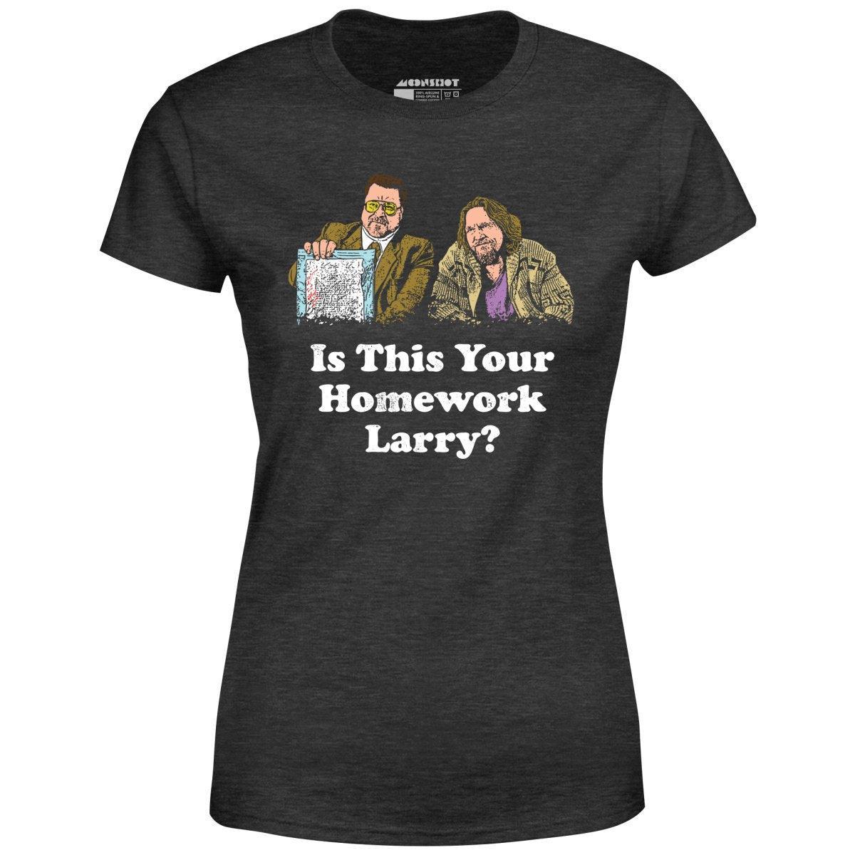 Is This Your Homework, Larry? - Women's T-Shirt Female Product Image