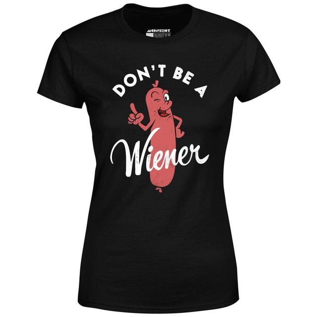 Don't Be a Wiener - Women's T-Shirt Female Product Image