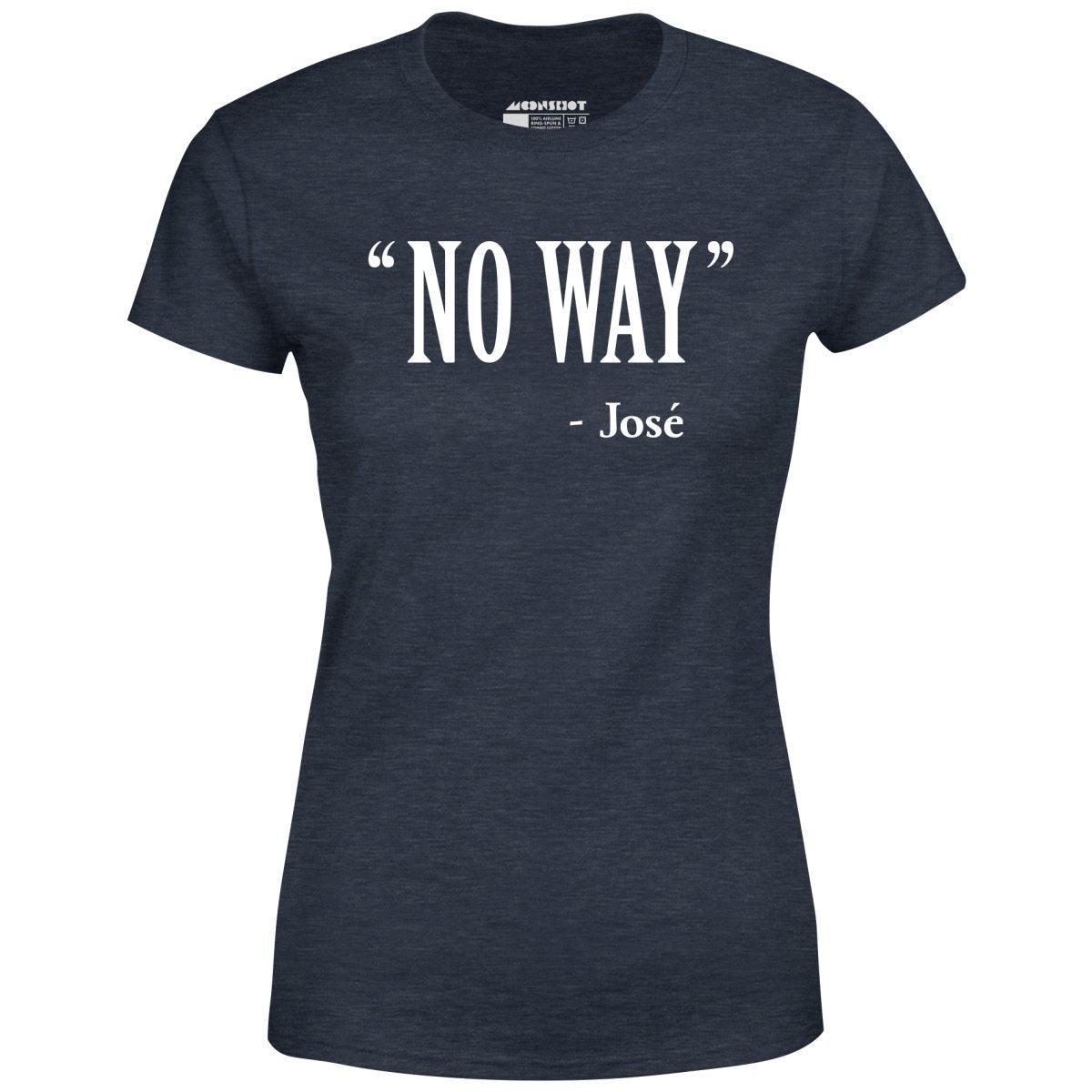 No Way Jose - Women's T-Shirt Female Product Image