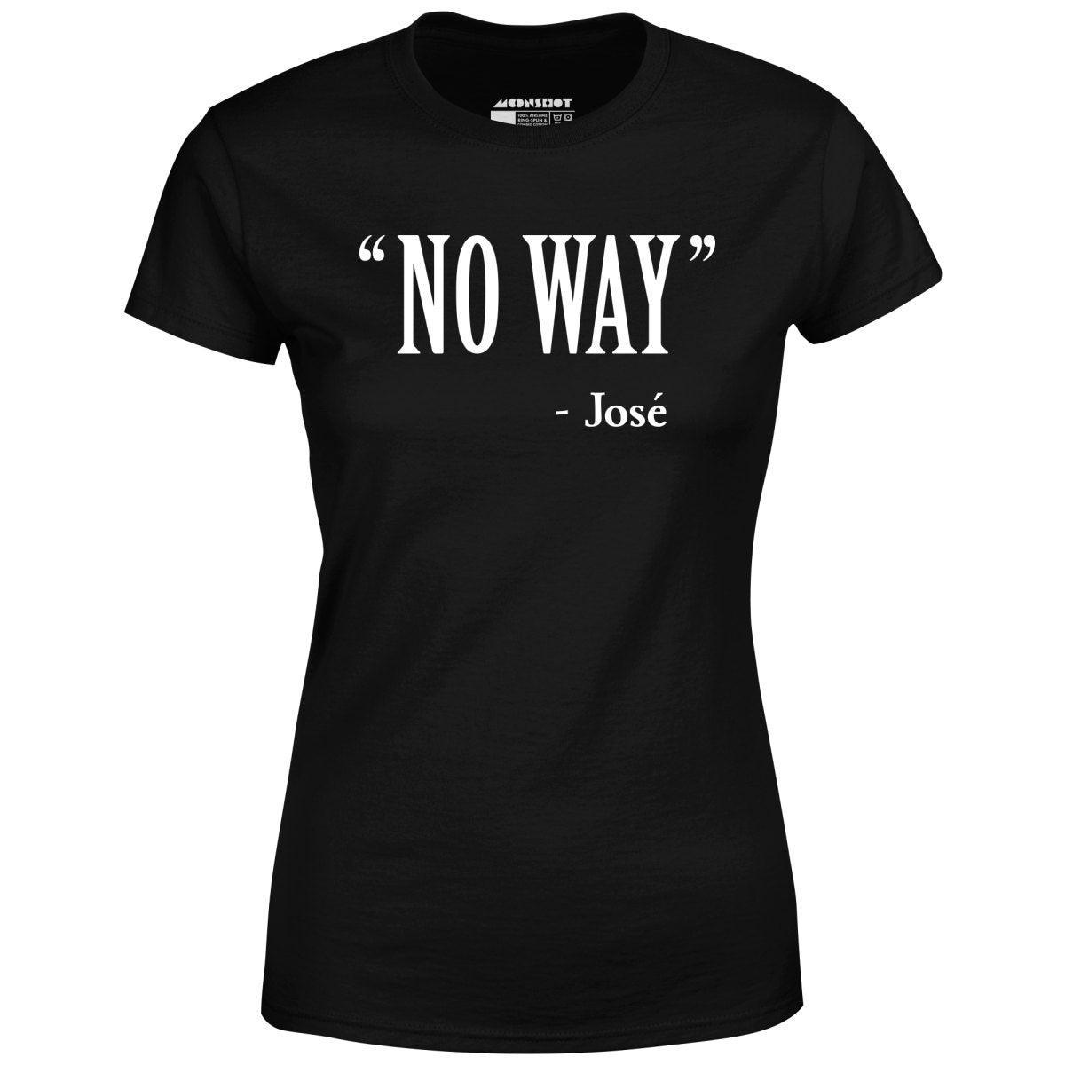 No Way Jose - Women's T-Shirt Female Product Image