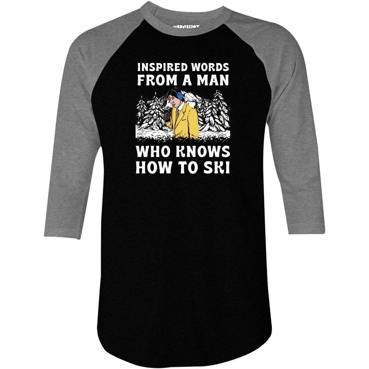 Inspired Words From a Man Who Knows How to Ski - 3/4 Sleeve Raglan T-Shirt Male Product Image