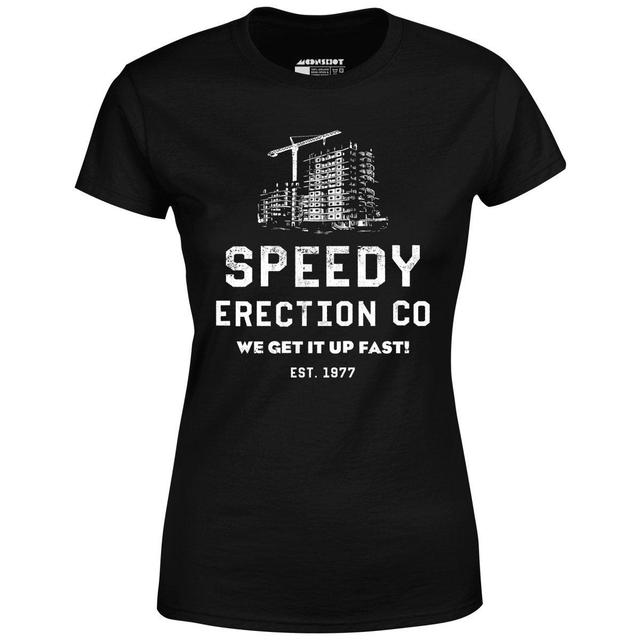 Speedy Erection Co. We Get it Up Fast - Women's T-Shirt Female Product Image