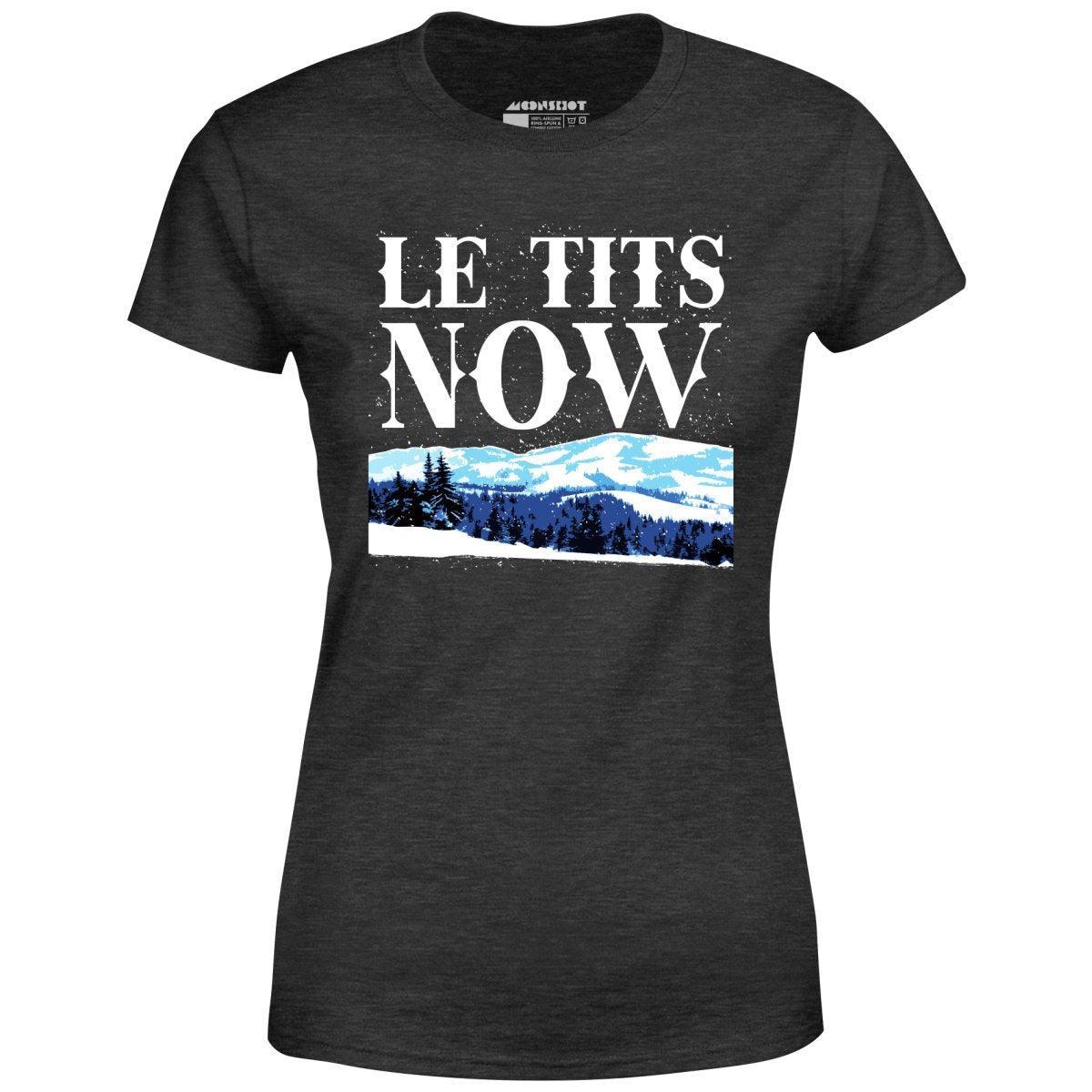 Le Tits Now - Women's T-Shirt Female Product Image