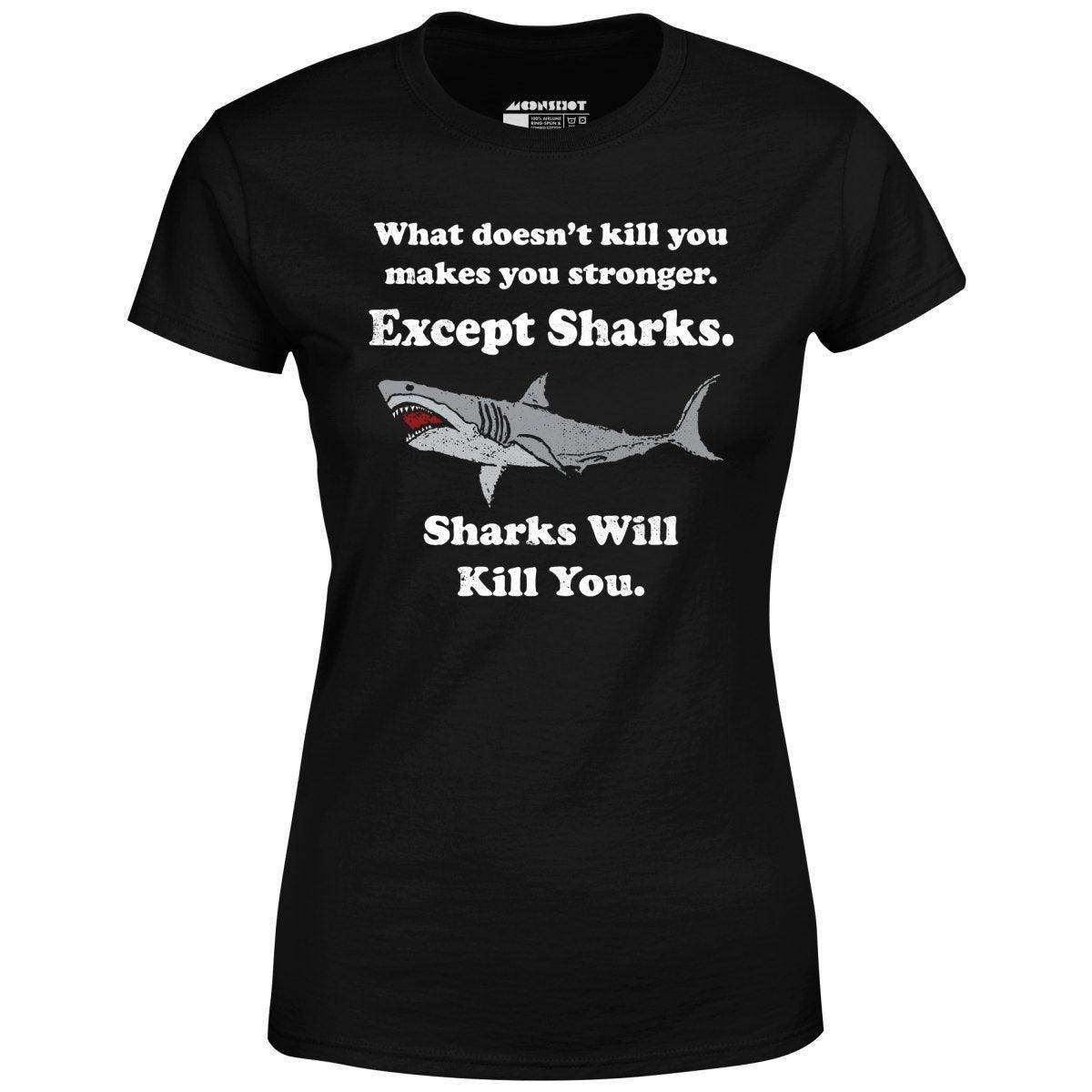 Sharks Will Kill You - Women's T-Shirt Female Product Image