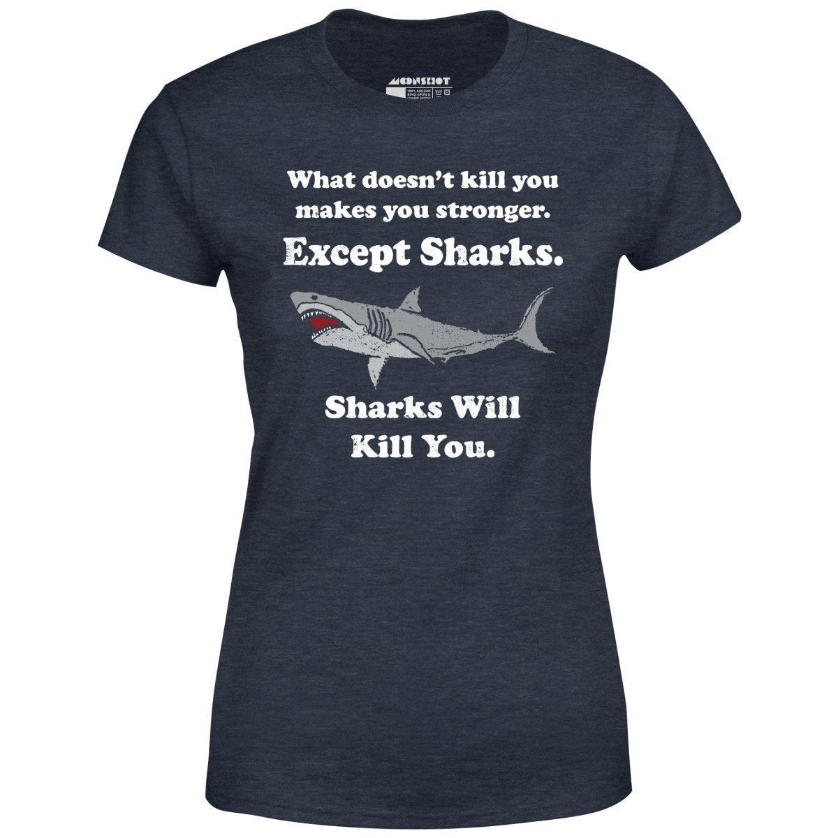 Sharks Will Kill You - Women's T-Shirt Female Product Image