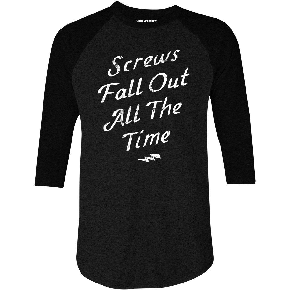 Screws Fall Out All The Time - 3/4 Sleeve Raglan T-Shirt Product Image