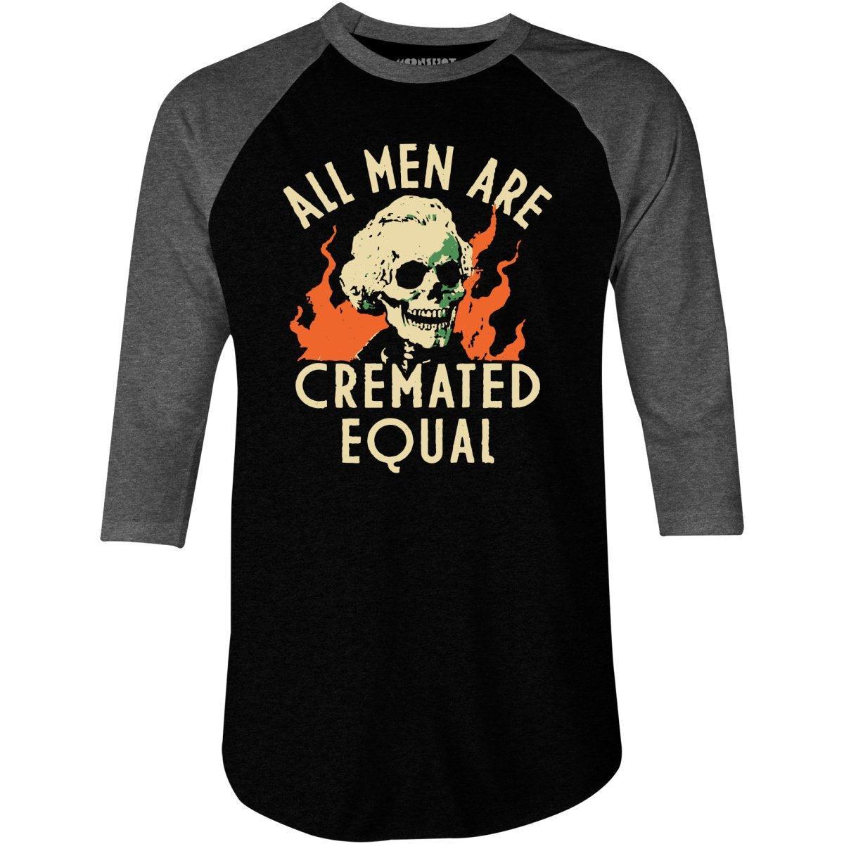 All Men Are Cremated Equal - 3/4 Sleeve Raglan T-Shirt Male Product Image