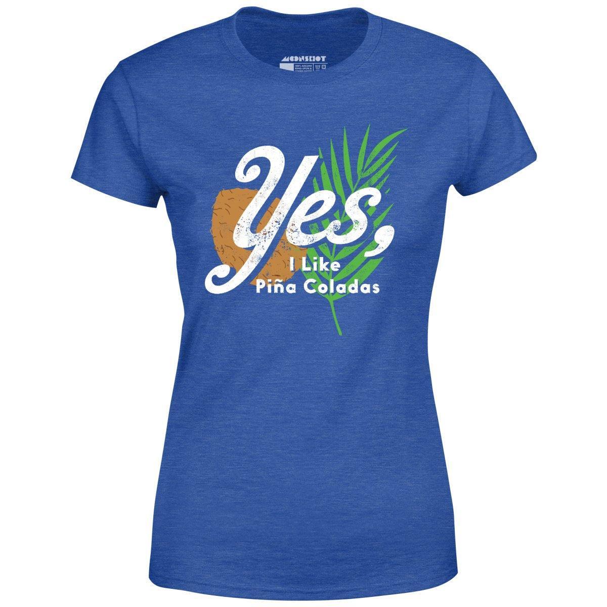 Yes I Like Pina Coladas - Women's T-Shirt Female Product Image