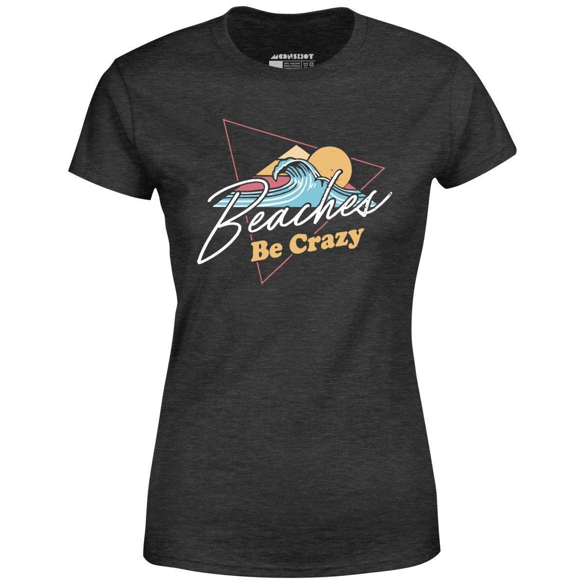 Beaches Be Crazy - Women's T-Shirt Female Product Image