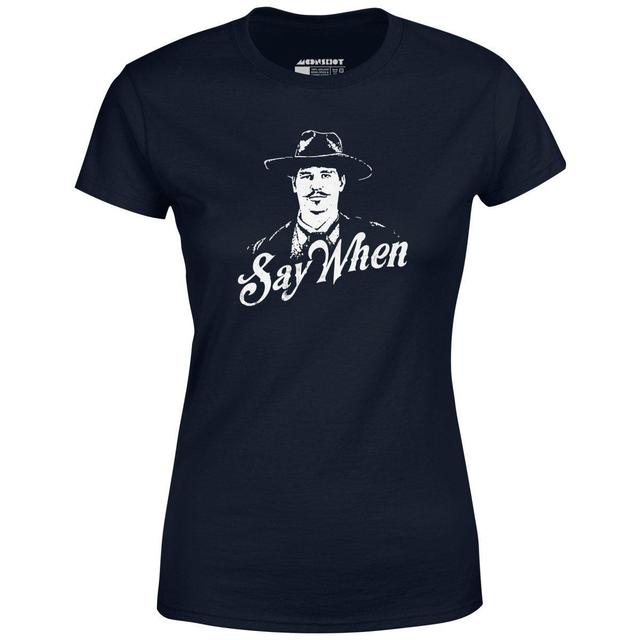 Doc Holliday - Say When - Women's T-Shirt Female Product Image