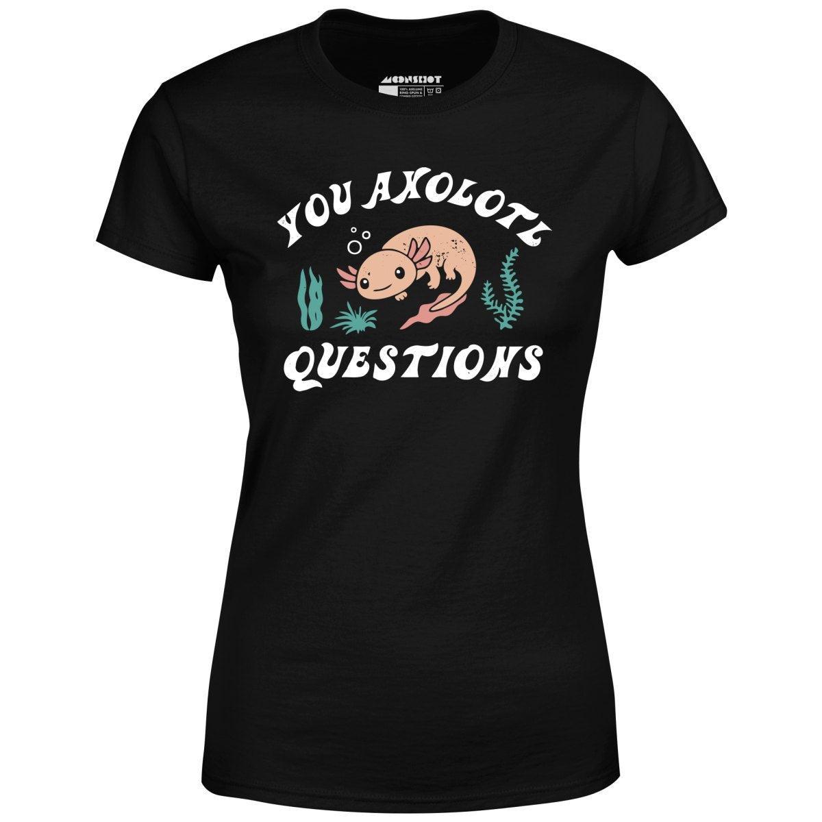 You Axolotl Questions - Women's T-Shirt Product Image