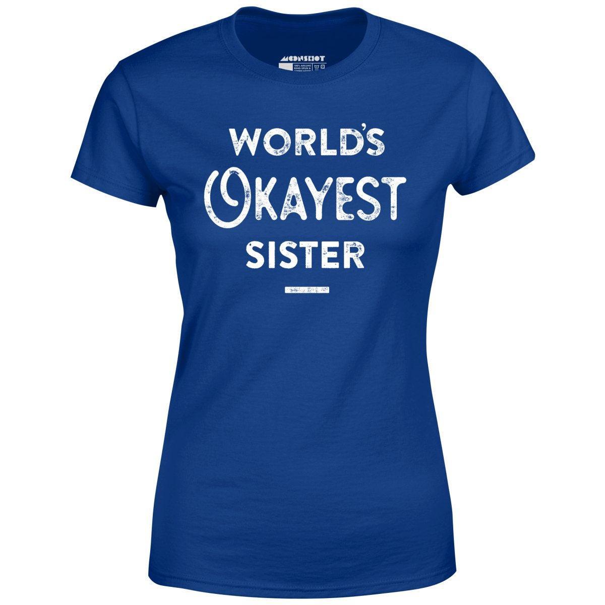 World's Okayest Sister - Women's T-Shirt Female Product Image