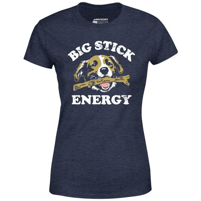 Big Stick Energy - Women's T-Shirt Female Product Image