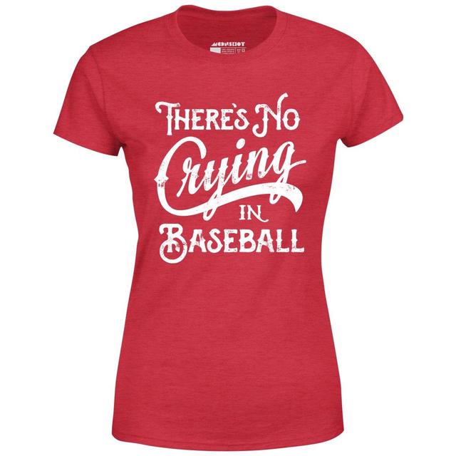 There's No Crying in Baseball - Women's T-Shirt Female Product Image