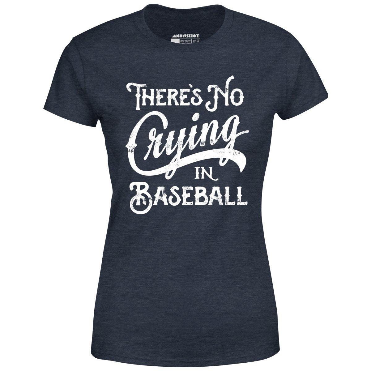 There's No Crying in Baseball - Women's T-Shirt Female Product Image