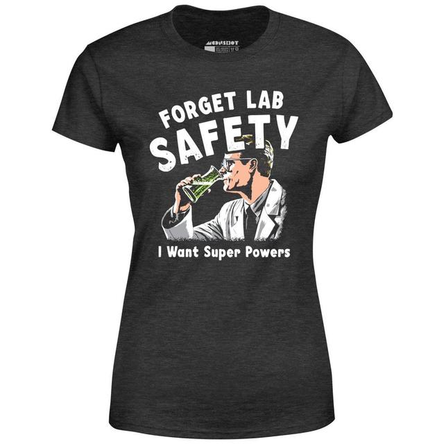 Forget Lab Safety - Women's T-Shirt Female Product Image