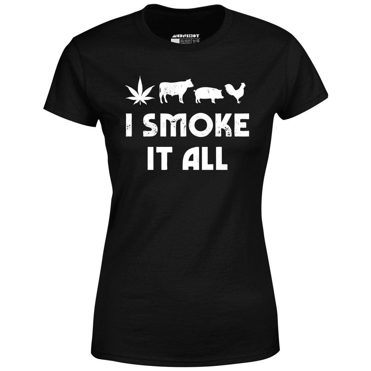 I Smoke it All - Women's T-Shirt Female Product Image