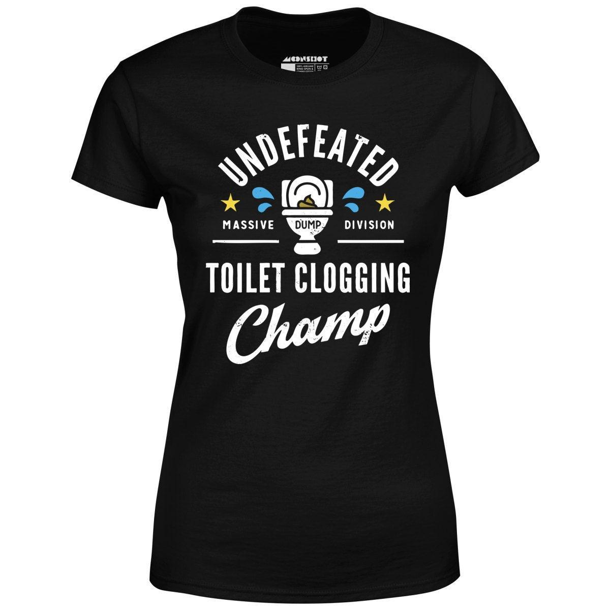 Undefeated Toilet Clogging Champ - Women's T-Shirt Female Product Image