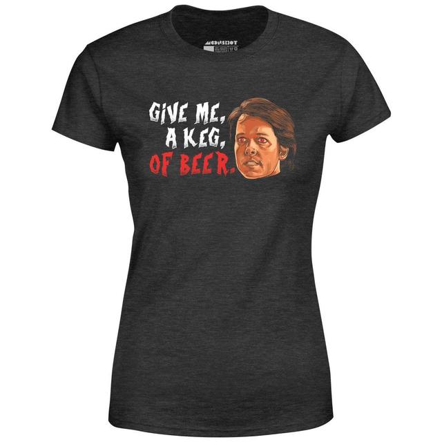 Give Me, a Keg, of Beer - Women's T-Shirt Female Product Image