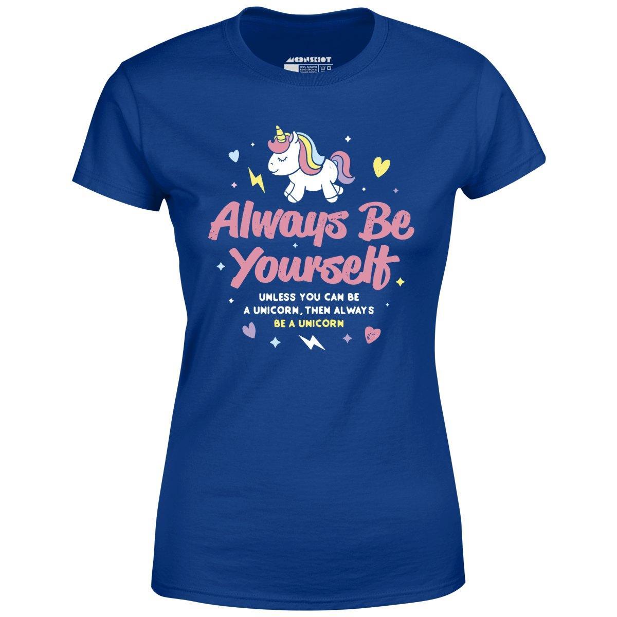 Always Be Yourself - Unicorn - Women's T-Shirt Female Product Image