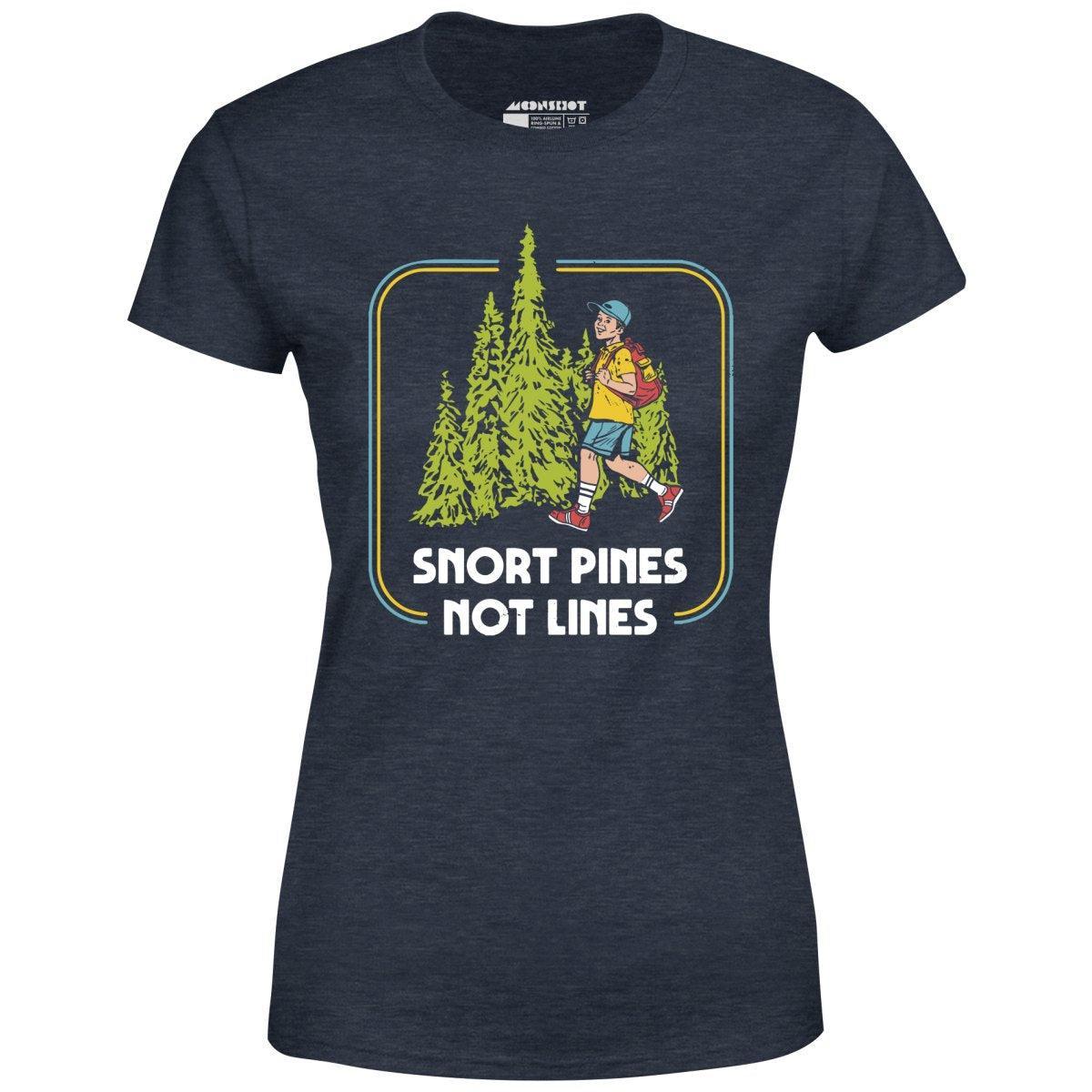 Snort Pines Not Lines - Women's T-Shirt Female Product Image