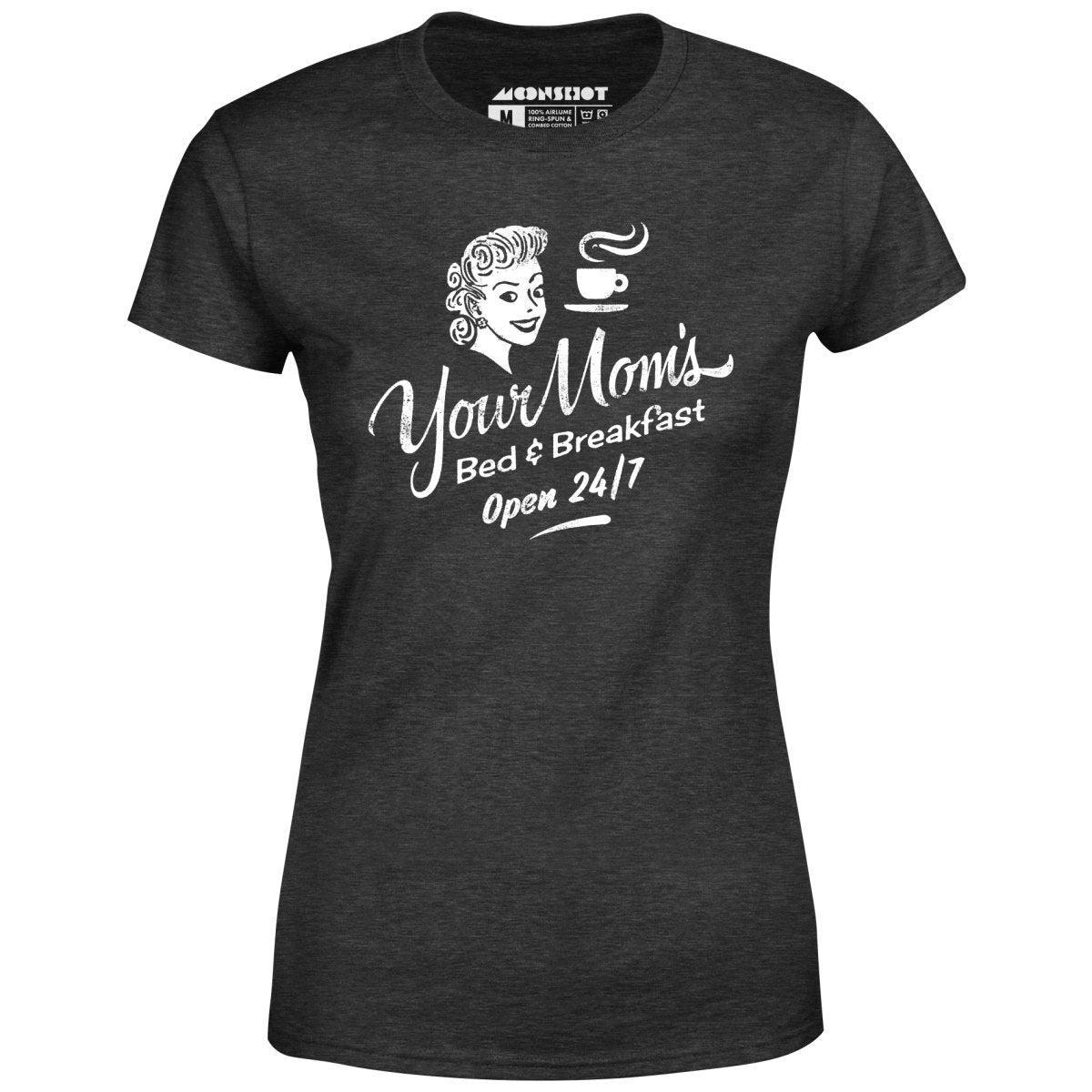 Your Mom's Bed & Breakfast - Women's T-Shirt Female Product Image