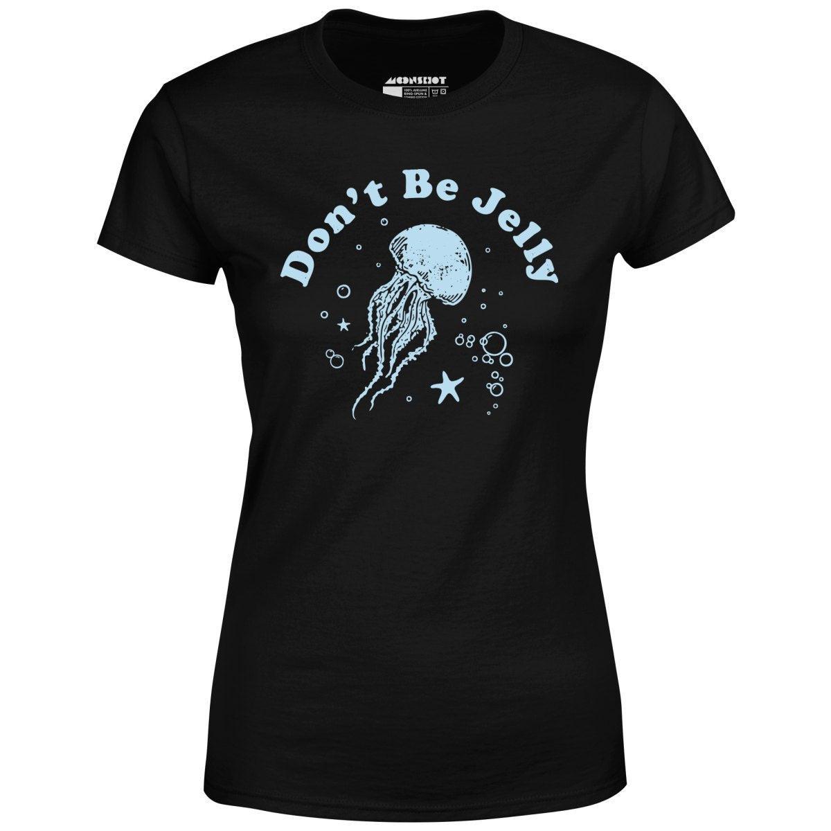 Don't Be Jelly - Women's T-Shirt Female Product Image