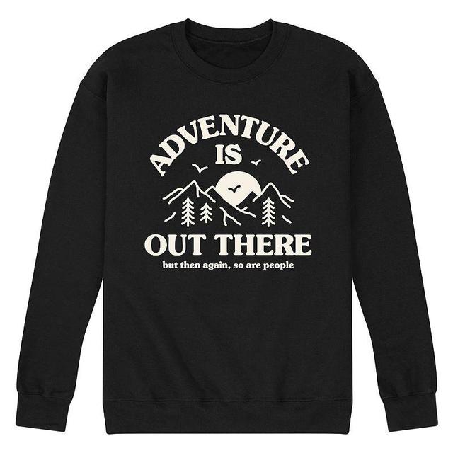 Mens Adventure Is Out There So Are People Fleece Sweatshirt Product Image