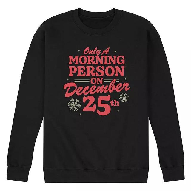 Mens Only Morning Person December 25 Fleece Sweatshirt Product Image