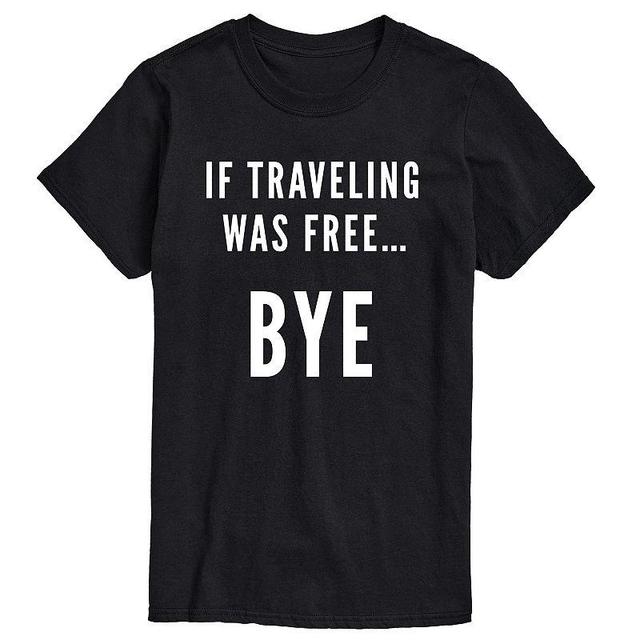 Mens If Traveling Was Free Tee Product Image