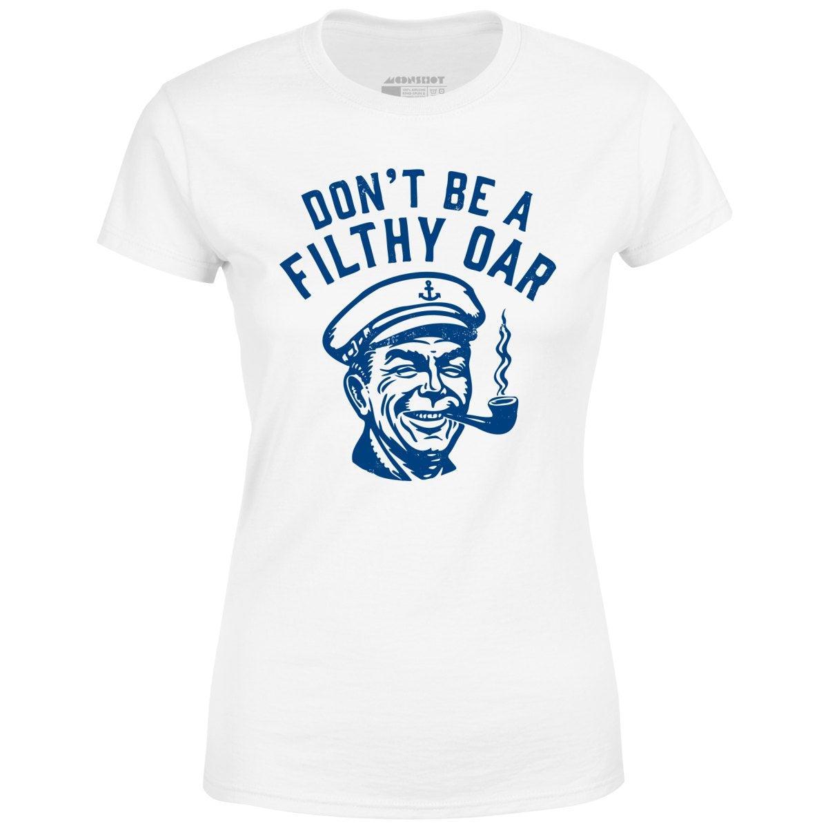 Don't Be a Filthy Oar - Women's T-Shirt Female Product Image