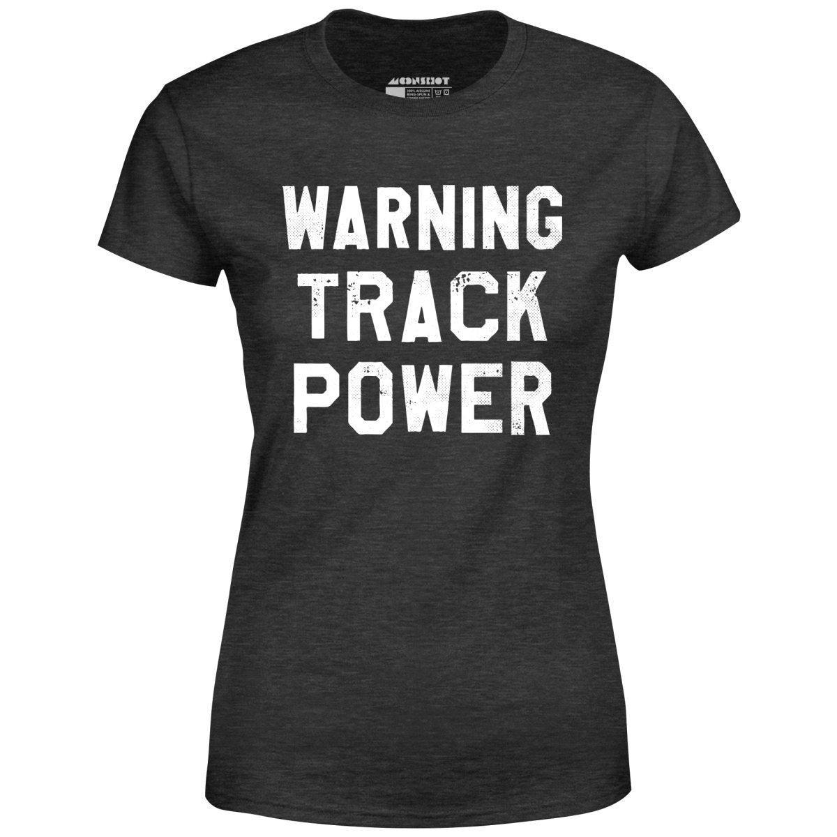 Warning Track Power - Women's T-Shirt Female Product Image