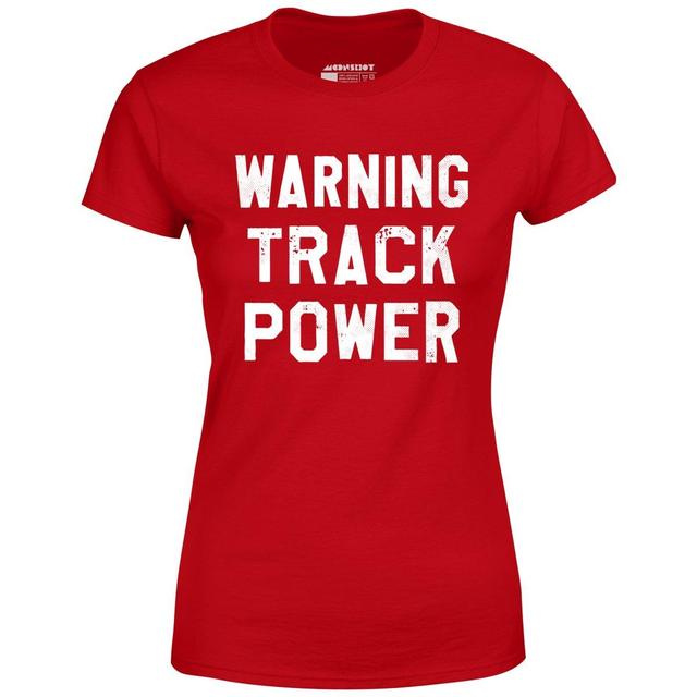 Warning Track Power - Women's T-Shirt Female Product Image