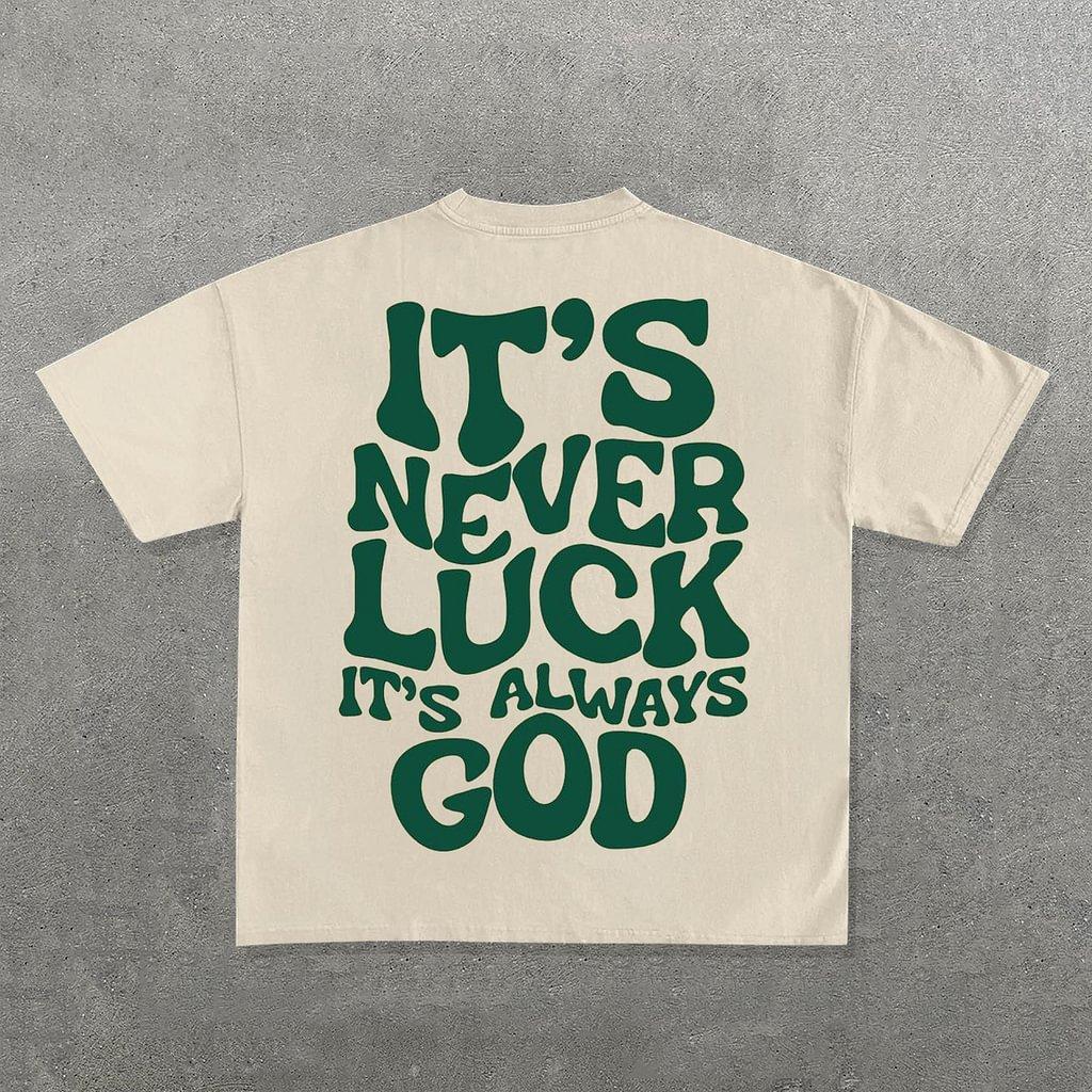 It't Never Luck It's Always God Graphic Cotton Short Sleeve T-Shirt Product Image