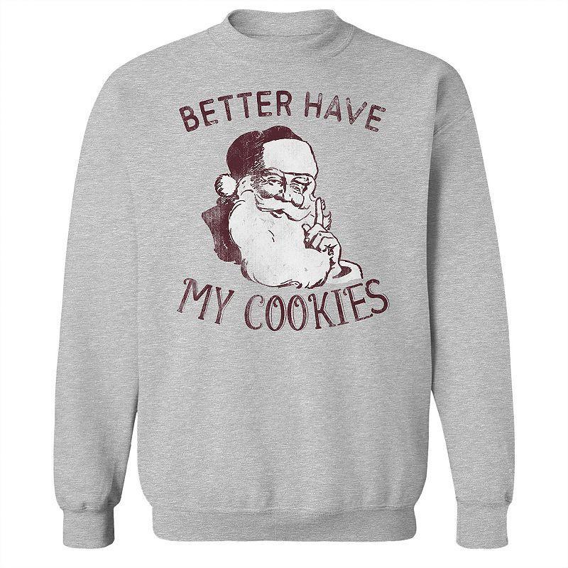 Mens Better Have My Cookies Fleece Sweatshirt, Womens Product Image