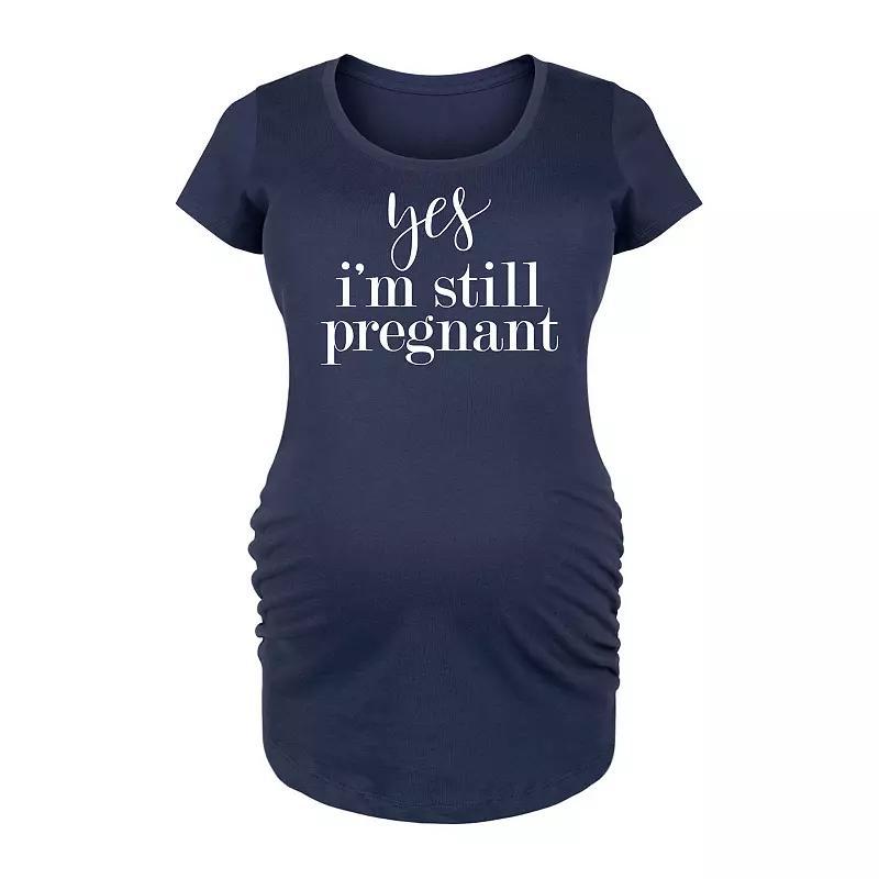 Maternity Yes Im Still Pregnant Graphic Tee, Womens Blue Product Image