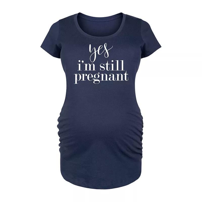 Maternity Yes Im Still Pregnant Graphic Tee, Womens Blue Product Image