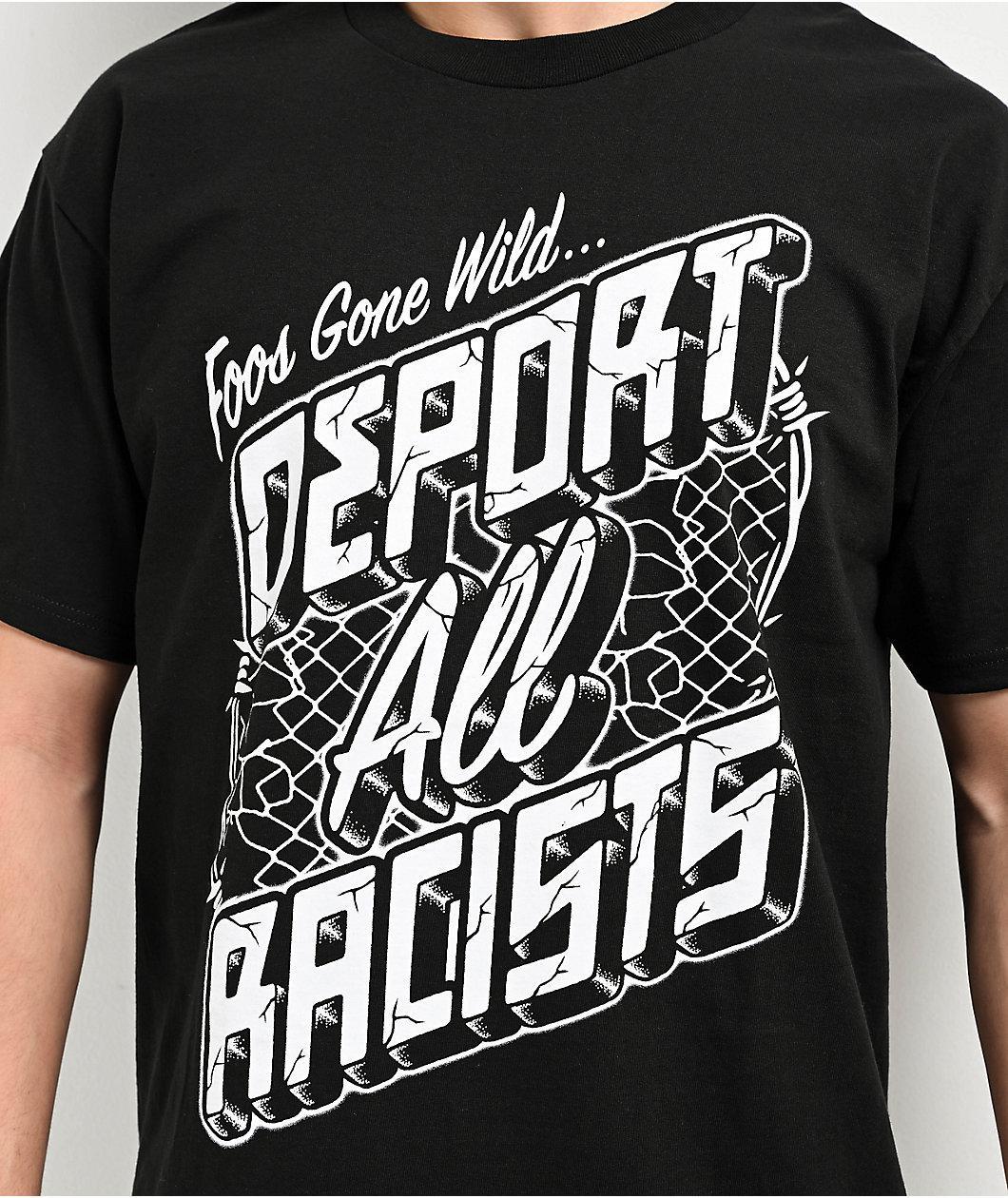 Foos Gone Wild Deport All Racists Black T-Shirt Product Image