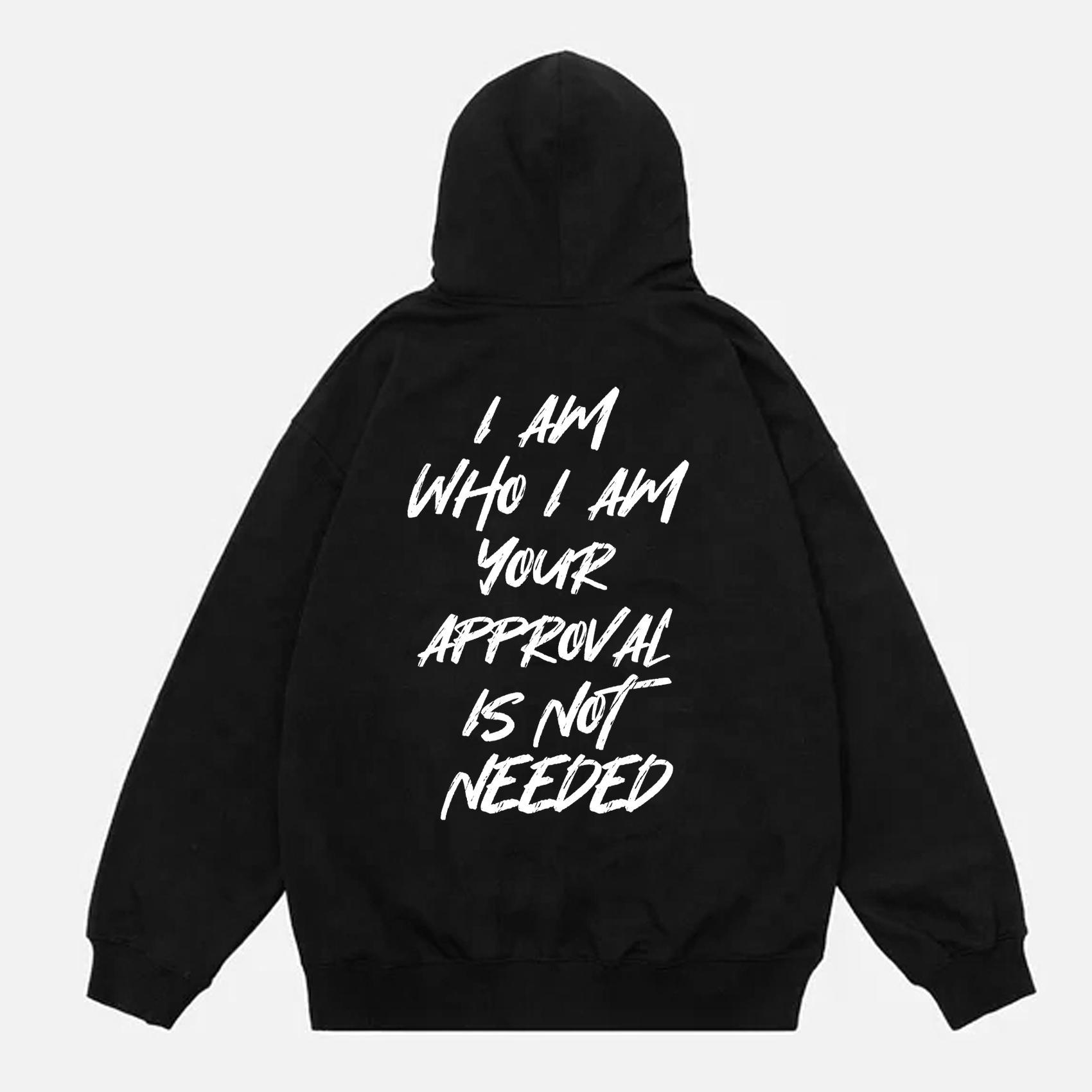 Fashion Oversized I Am Who I Am Your Approval Is Not Needed Print Hoodie Product Image