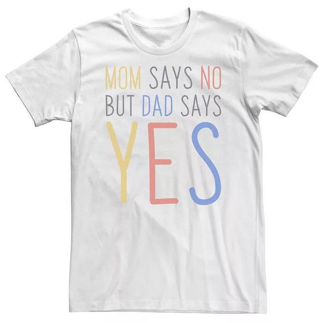 Big & Tall Fathers Day Mom Says No But Dad Says Yes Tee, Mens Product Image