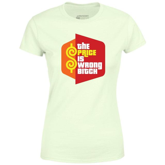 The Price is Wrong Bitch - Women's T-Shirt Female Product Image