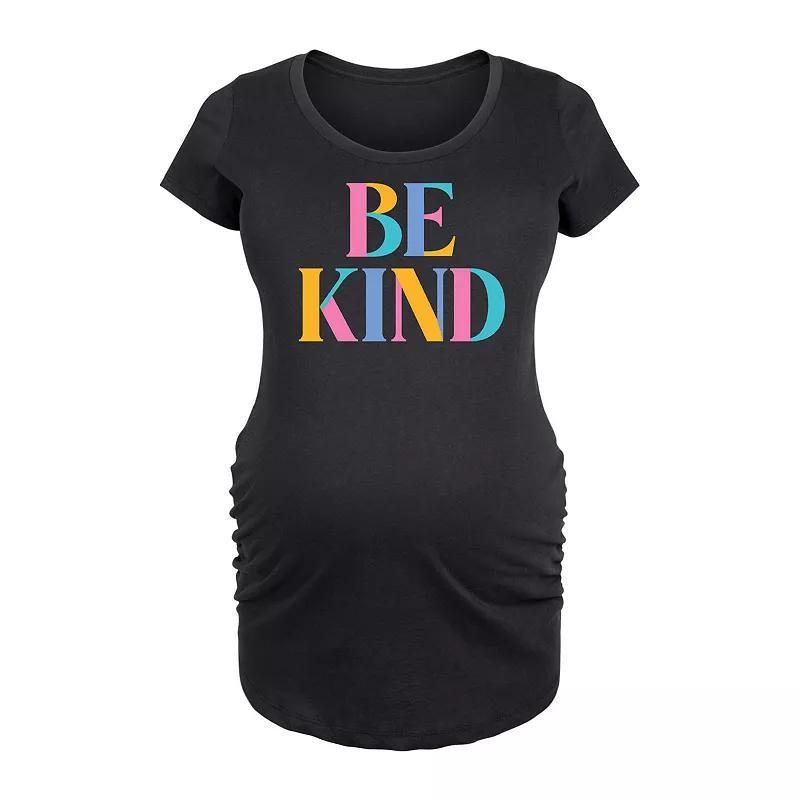 Maternity Be Kind Colorful Letters Graphic Tee, Womens Product Image